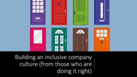 Building an inclusive company culture (from those who are doing it right)