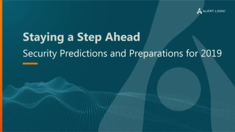 Staying a Step Ahead: Security Predictions and Preparations for 2019