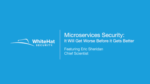 Microservices Security: It Will Get Worse Before it Gets Better