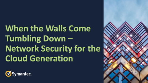 When the Walls Come Tumbling Down – Network Security for the Cloud Generation