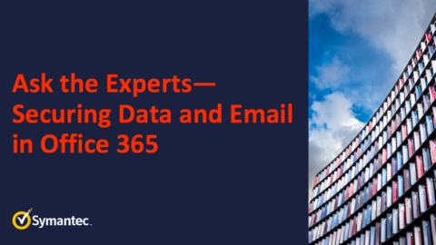 Ask the Experts—Securing Data and Email in Office 365