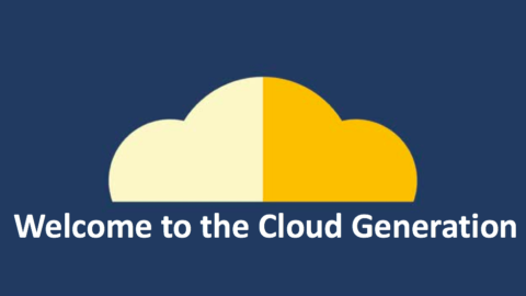 Welcome to the Cloud Generation!