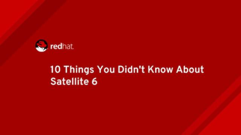 10 Things You Didn&#8217;t Know About Satellite 6