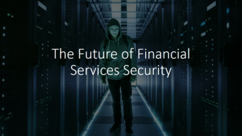 The Future of Financial Services Security