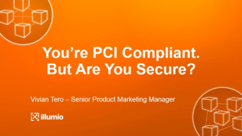 You’re PCI Compliant. But Are You Secure?