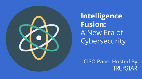 CISO Panel on Intelligence Fusion: A New Era of Cybersecurity