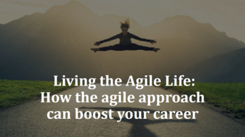 Living the Agile Life: How the agile approach can boost your career