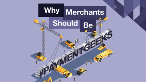 Why Merchants Should be #PaymentsGeeks:Build and Maintaining your Payments Stack