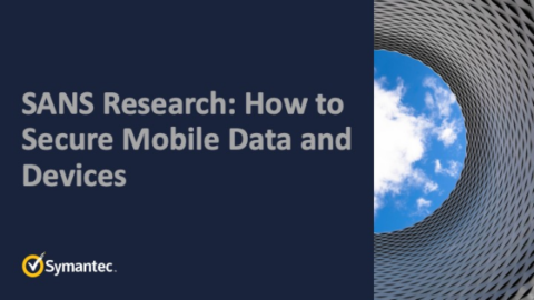 SANS Research: How to Secure Mobile Data and Devices