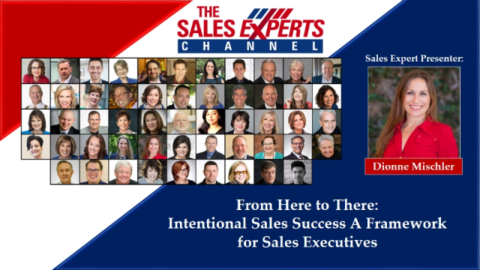 From Here to There: Intentional Sales Success A Framework for Sales Executives