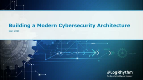 Building a Cybersecurity Architecture to Combat Today’s Risks