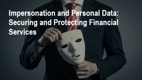 Impersonation and Personal Data: Securing and Protecting Financial Services