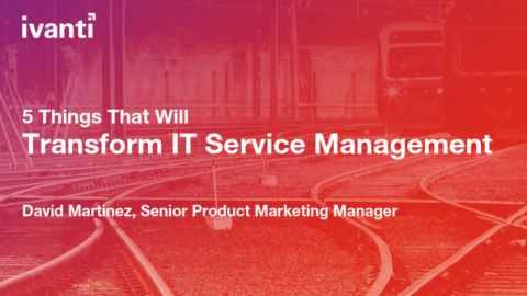 5 Things that will transform IT Service Management