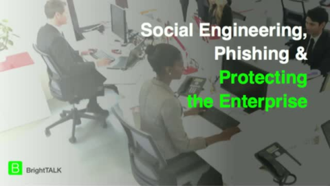 Social Engineering, Phishing and Protecting the Enterprise