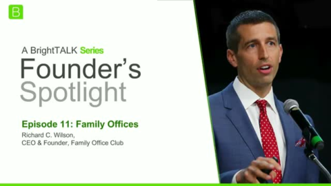 Founder&#8217;s Spotlight: Richard C. Wilson, Founder &amp; CEO,Family Office Club