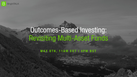 Outcomes-Based Investing: Revisiting Multi-Asset Funds