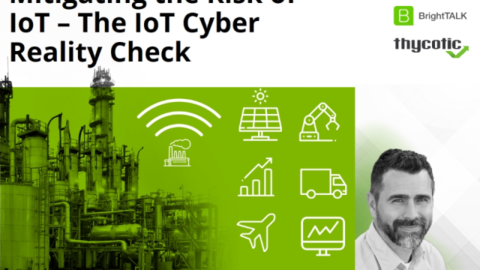 Mitigating the Risk of IoT – The IoT Cyber Reality Check