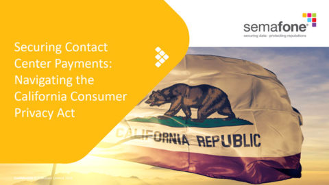Securing Contact Center Payments: Navigating the California Consumer Privacy Act