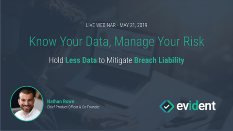 Know Your Data, Manage Your Risk I Hold Less Data and Mitigate Breach Liability