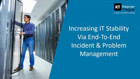 Increasing IT Stability Via End-To-End Incident &amp; Problem Management