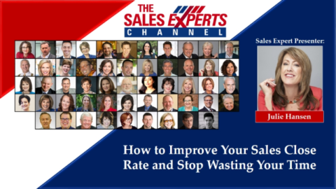 How to Improve Your Sales Close Rate and Stop Wasting Your Time