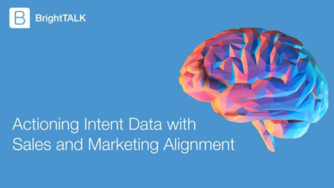 Actioning Intent Data with Sales and Marketing Alignment