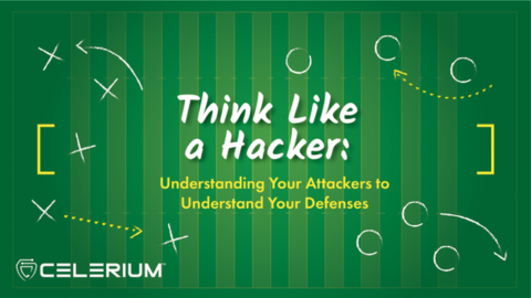 Think Like a Hacker: Understanding Your Attackers to Understand Your Defenses
