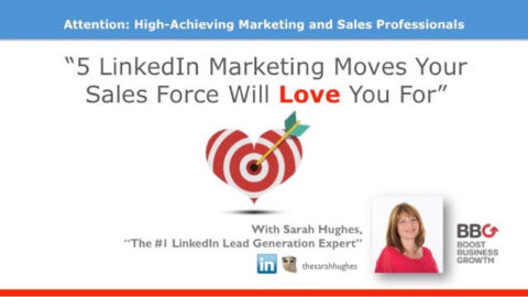 5 LinkedIn Marketing Moves Your Sales Force Will Love You For