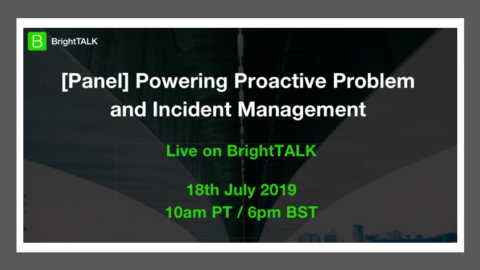 [Panel] Powering Proactive Problem and Incident Management