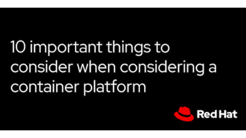 10 important things to consider when considering a container platform