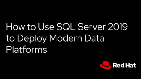How to Use SQL Server 2019 to Deploy Modern Data Platforms
