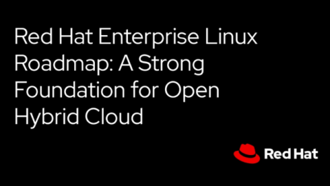 Red Hat Enterprise Linux Roadmap: A Strong Foundation for Open Hybrid Cloud