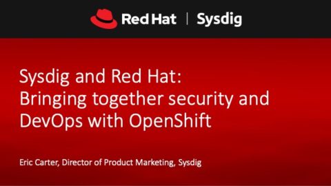 Sysdig and Red Hat: Bringing together security and DevOps with OpenShift