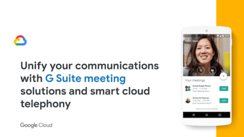 Unify your communications with G Suite meeting solutions &#038; smart cloud telephony