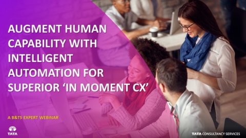 Augment Human Capabilities with Intelligent Automation to Deliver Superior in Moment CX