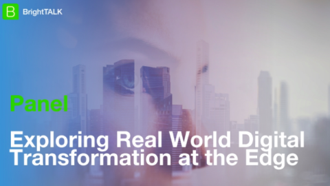 [Panel] Exploring Real World Digital Transformation at the Edge