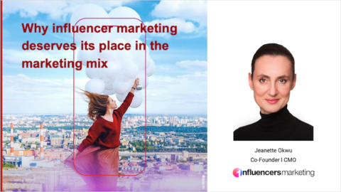 Why influencer marketing deserves its place in today’s marketing mix