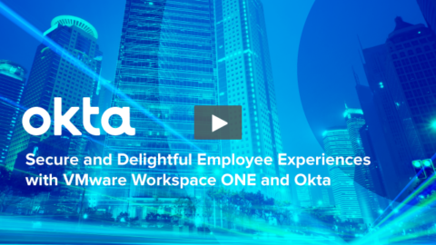 Secure and Delightful Employee Experiences with VMware Workspace ONE and Okta