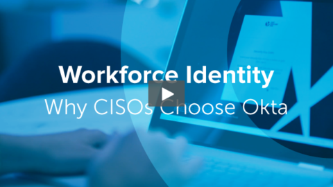 Workforce Identity &#8211; Why CISOs Choose Okta