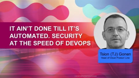 It ain’t done till it’s automated. Security at the speed of DevOps