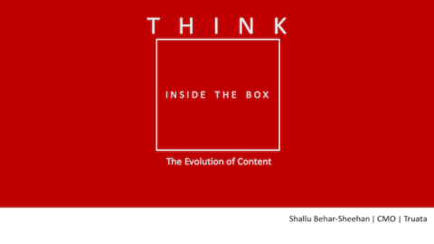 THINK inside the box: The Evolution of Content