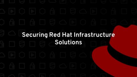 Securing Red Hat Infrastructure Solutions