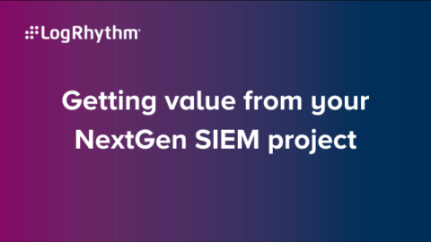 Getting value from your NextGen SIEM project