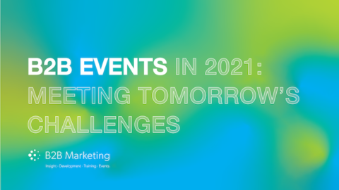 B2B Events in 2021: Meeting Tomorrow&#8217;s Challenges
