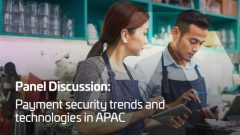 Panel Discussion: Payment Security Trends and Technologies in APAC