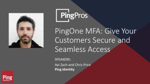Ping Pro &#8211; PingOne MFA: Give Your Customers Secure and Seamless Access