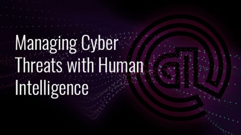 Managing Cyber Threats with Human Intelligence (EMEA)