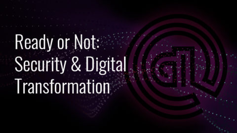 Ready or Not: Security &#038; Digital Transformation (EMEA)