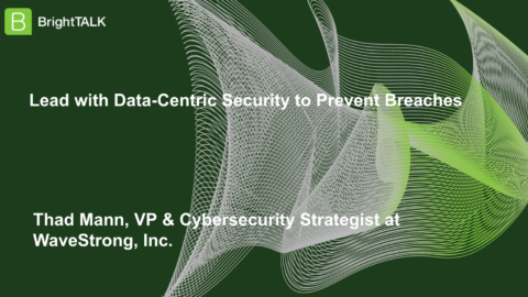 Lead with Data-Centric Security to Prevent Breaches