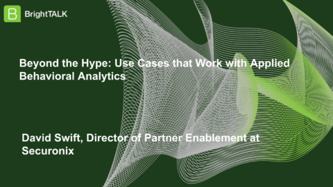 Beyond the Hype: Use Cases that Work with Applied Behavioral Analytics